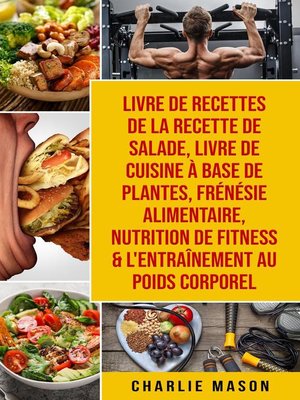cover image of Livre de recettes de la recette de salade, Livre De Cuisine À Base De Plantes, Frénésie alimentaire, Nutrition de fitness & L'entraînement au poids corporel